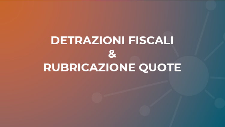 Detrazioni Fiscali e Rubricazione Quote